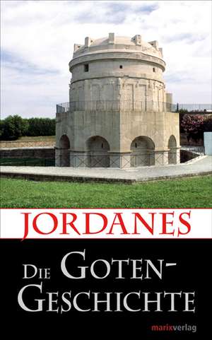 Die Gotengeschichte de Jordanes