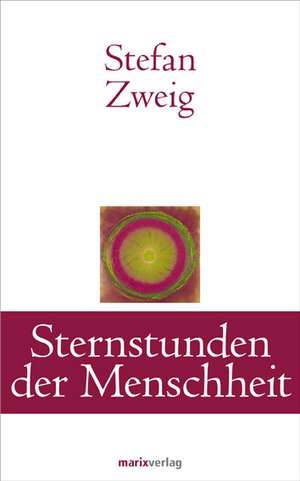 Sternstunden der Menschheit de Stefan Zweig