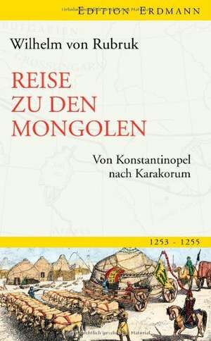 Reise zu den Mongolen de Wilhelm von Rubruk