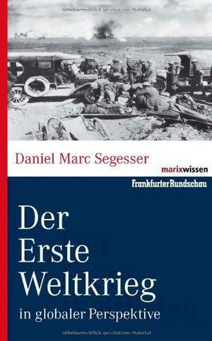 Der Erste Weltkrieg de Daniel Marc Segesser