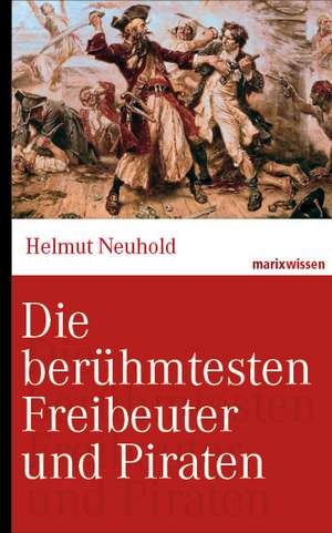 Die berühmtesten Freibeuter und Piraten de Helmut Neuhold