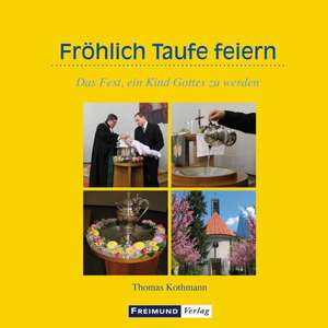 Fröhlich Taufe feiern de Thomas Kothmann