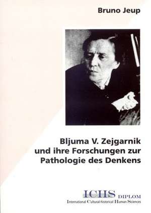 Bljuma V. Zejgarnik und ihre Forschungen zur Pathologie des Denkens de Bruno Jeup