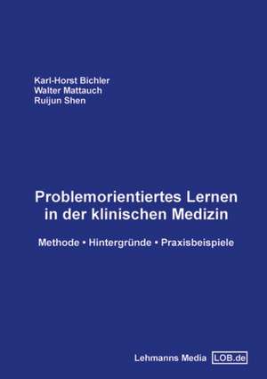 Problemorientiertes Lernen in der klinischen Medizin de Karl H Bichler