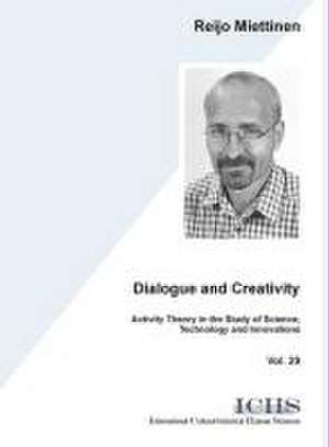 Dialogue and Creativity de Reijo Miettinen