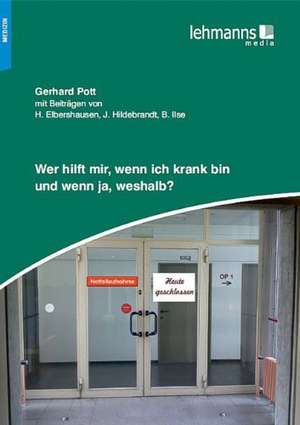 Wer Hilft mir, wenn ich krank bin und wenn ja, weshalb? de Gerhard Pott