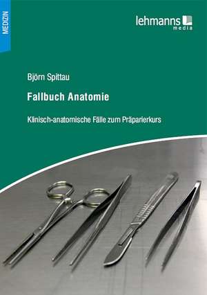 Fallbuch Anatomie de Björn Spittau