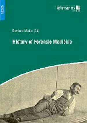 History of Forensic Medicine de Burkhard Madea