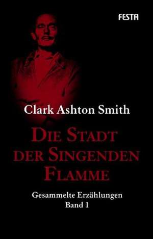 Die Stadt der singenden Flamme de Clark Ashton Smith