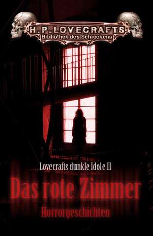 Lovecrafts dunkle Idole 02. Das rote Zimmer de Lord Dunsany