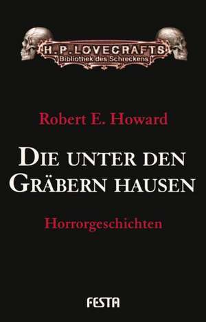 Die unter den Gräbern hausen de Robert E. Howard