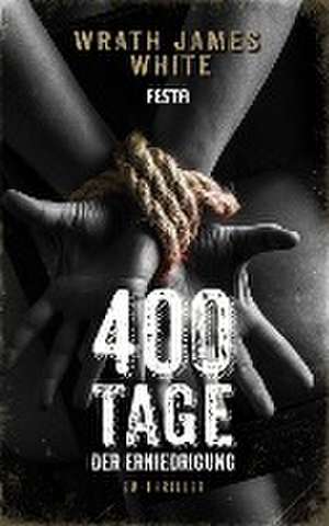 400 Tage der Erniedrigung de Wrath James White