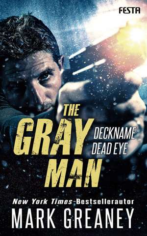 The Gray Man - Deckname Dead Eye de Mark Greaney