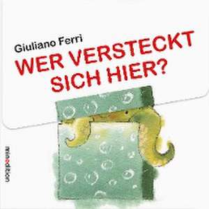 Wer versteckt sich hier? de Giuliano Ferri