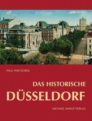 DAS HISTORISCHE DÜSSELDORF de Paul Wietzorek