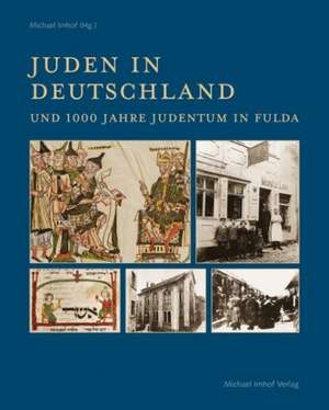 Juden in Deutschland und 1000 Jahre Judentum in Fulda de Michael Imhof