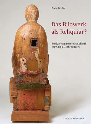 Das Bildwerk als Reliquiar? de Anna Pawlik