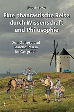 Eine phantastische Reise durch Wissenschaft und Philosophie de Jürgen Beetz