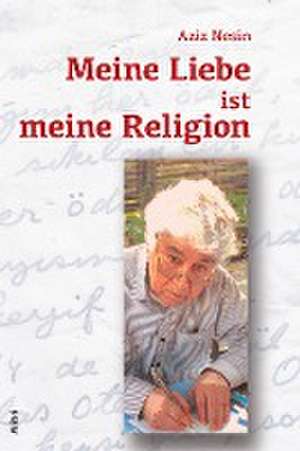 Meine Liebe ist meine Religion de Aziz Nesin