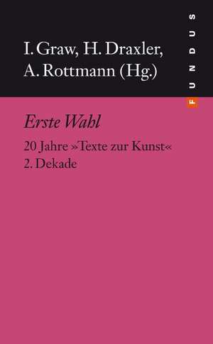 Erste Wahl - 20 Jahre Texte zur Kunst 2. Dekade de Helmut Draxler