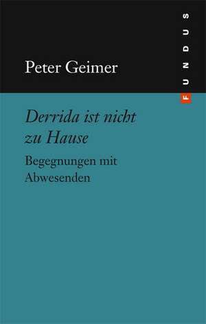 Derrida ist nicht zu Hause de Peter Geimer