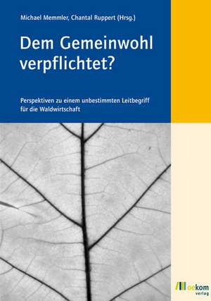 Dem Gemeinwohl verpflichtet? de Michael Memmler