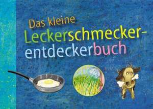 Das kleine Leckerschmeckerentdeckerbuch de Jacob Radloff