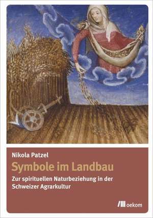 Symbole Im Landbau de Nikola Patzel