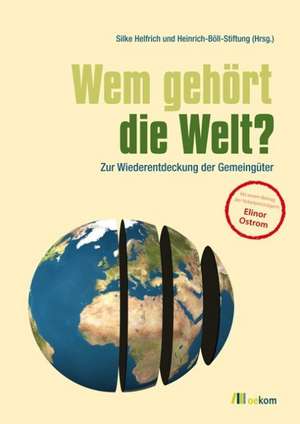 Wem gehört die Welt? de Silke Helfrich