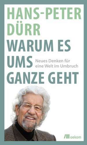 Warum es ums Ganze geht de Hans-Peter Dürr