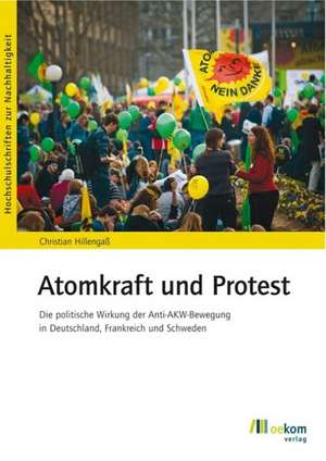 Atomkraft und Protest de Christian Hillengaß