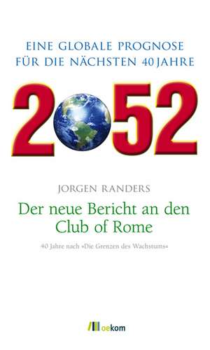 Randers, J: 2052. Der neue Bericht an den Club of Rome