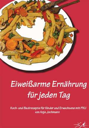 Eiweißarme Ernährung für jeden Tag de Anja Jochmann