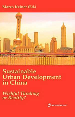 Sustainable Urban Development in China. Wishful Thinking or Reality?