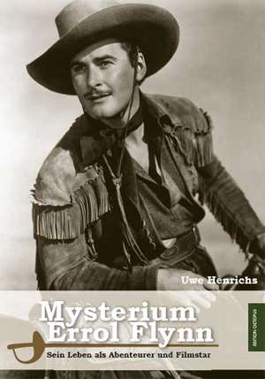 Mysterium Errol Flynn de Uwe Henrichs