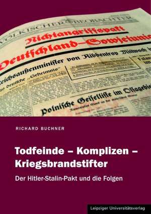 Todfeinde - Komplizen - Kriegsbrandstifter de Richard Buchner