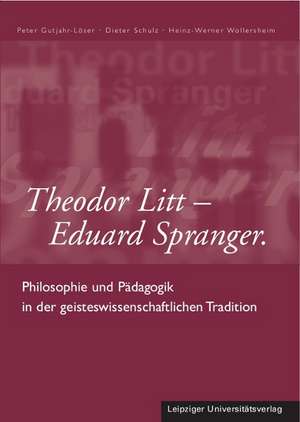 Theodor Litt - Eduard Spranger de Peter Gutjahr-Löser