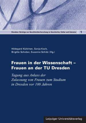 Frauen in der Wissenschaft - Frauen an der TU Dresden de Hildegard Küllchen