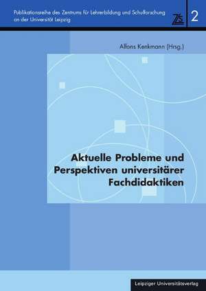 Aktuelle Probleme und Perspektiven universitärer Fachdidaktiken de Alfons Kenkmann