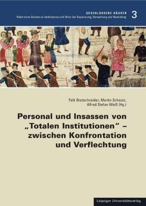 Personal und Insassen von "Totalen Institutionen" - zwischen Konfrontation und Verflechtung de Falk Bretschneider