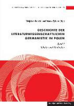 Literaturwissenschaftliche Germanistik in Polen / Geschichte der literaturwissenschaftlichen Germanistik in Polen de Wojciech Kunicki