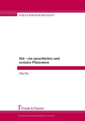 Stil ¿ ein sprachliches und soziales Phänomen de Ulla Fix