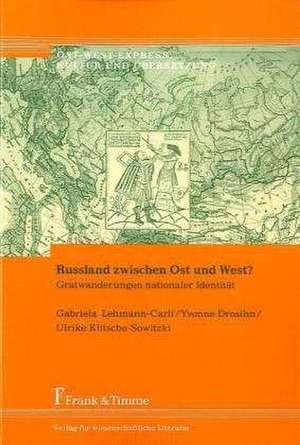 Russland zwischen Ost und West? de Gabriela Lehmann-Carli