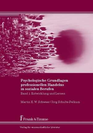 Psychologische Grundlagen professionellen Handelns in sozialen Berufen de Martin K. W. Schweer