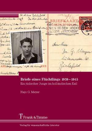 Briefe eines Flüchtlings 1939¿1945 de Hajo G. Meyer