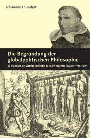 Die Begründung der globalpolitischen Philosophie de Johannes Thumfart