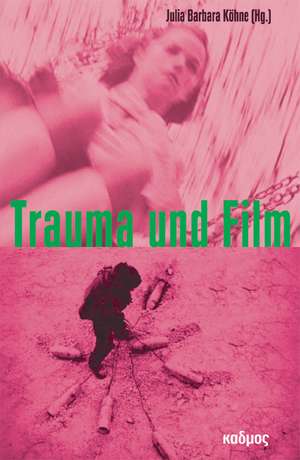 Trauma und Film de Julia Barbara Köhne