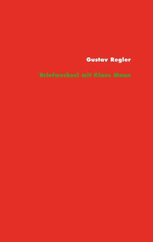 Gustav Regler - Klaus Mann. Briefwechsel de Gustav Regler