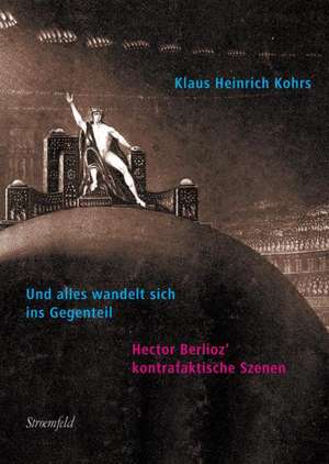 Und alles wandelt sich ins Gegenteil de Klaus H. Kohrs