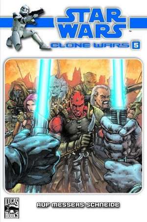 Star Wars Clone Wars 05 - Auf Messers Schneide de John Ostrander